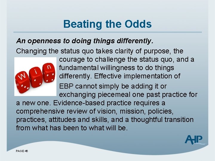 Beating the Odds An openness to doing things differently. Changing the status quo takes