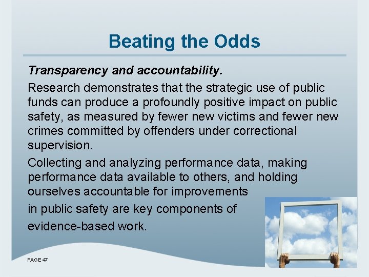 Beating the Odds Transparency and accountability. Research demonstrates that the strategic use of public