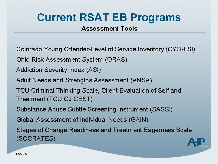 Current RSAT EB Programs Assessment Tools Colorado Young Offender-Level of Service Inventory (CYO-LSI) Ohio