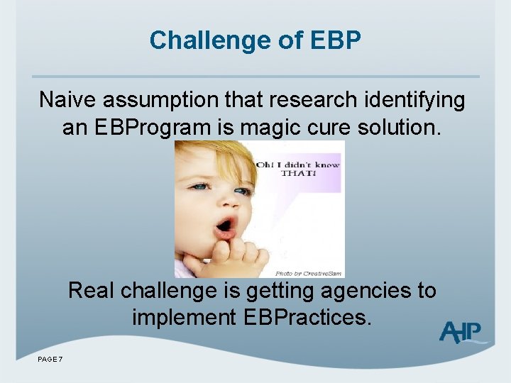 Challenge of EBP Naive assumption that research identifying an EBProgram is magic cure solution.