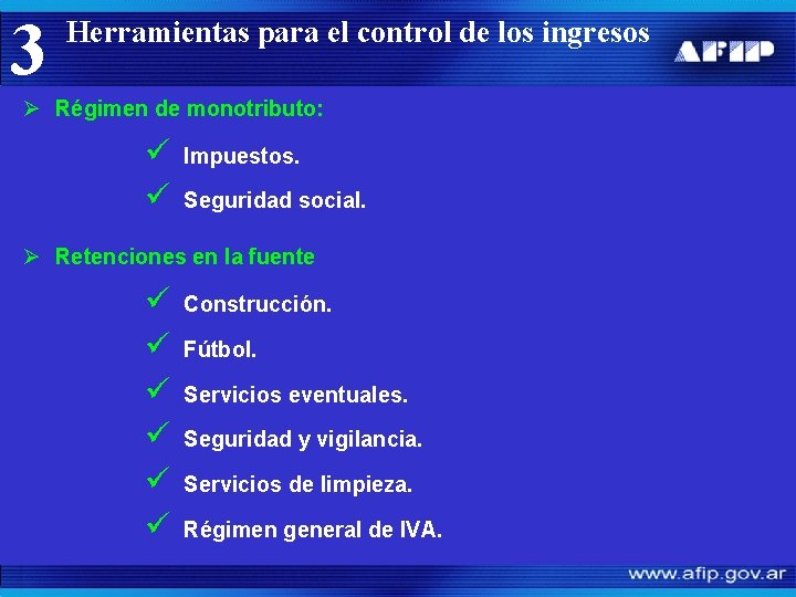 3 Herramientas para el control de los ingresos Ø Régimen de monotributo: ü ü