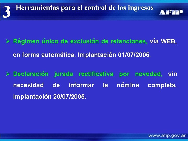 3 Herramientas para el control de los ingresos Ø Régimen único de exclusión de