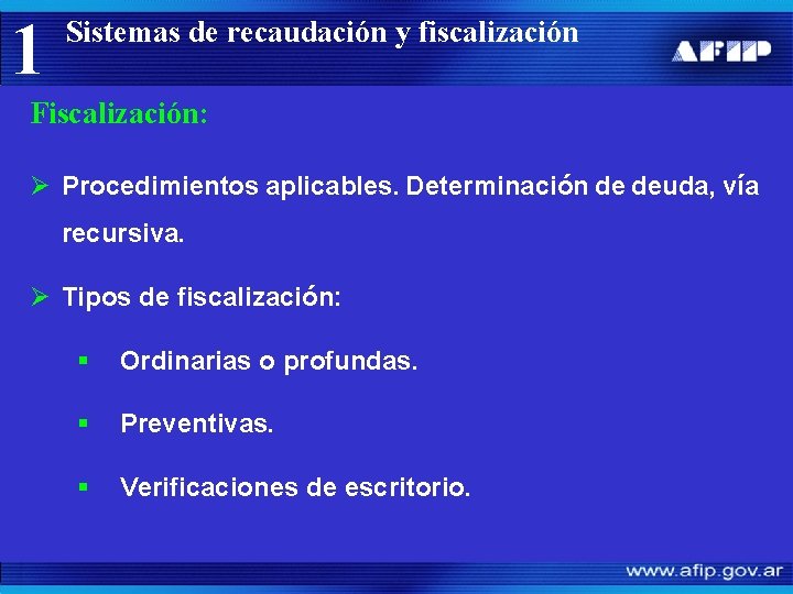 1 Sistemas de recaudación y fiscalización Fiscalización: Ø Procedimientos aplicables. Determinación de deuda, vía