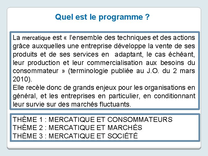 Quel est le programme ? La mercatique est « l’ensemble des techniques et des