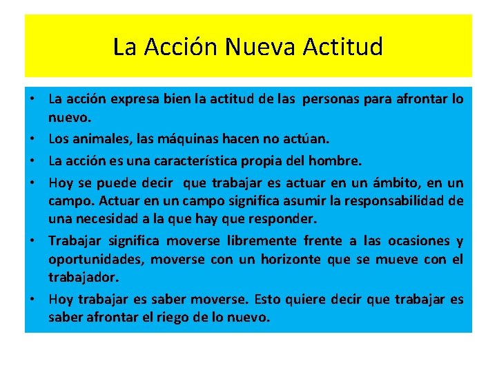 La Acción Nueva Actitud • La acción expresa bien la actitud de las personas