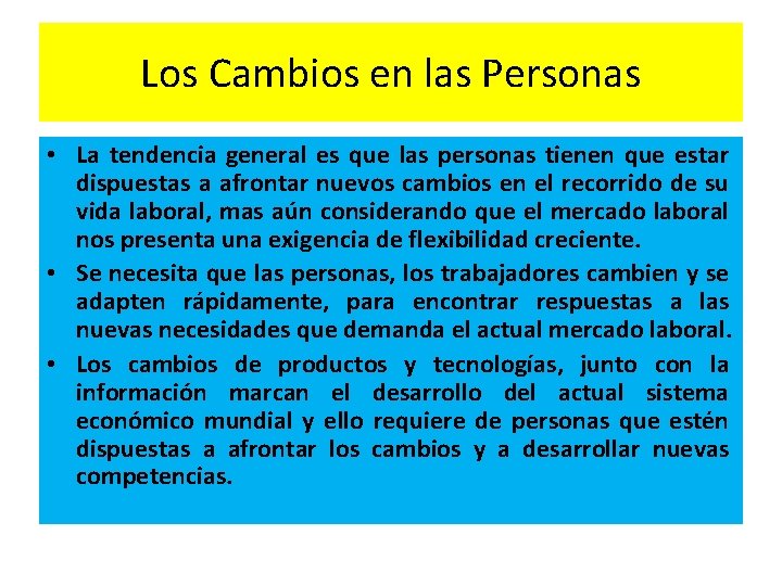 Los Cambios en las Personas • La tendencia general es que las personas tienen