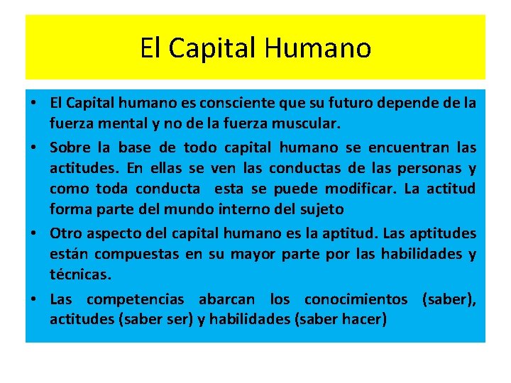 El Capital Humano • El Capital humano es consciente que su futuro depende de