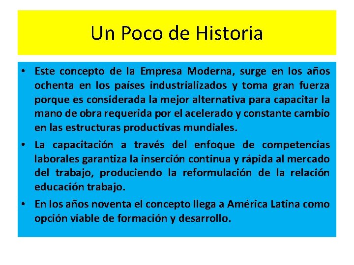 Un Poco de Historia • Este concepto de la Empresa Moderna, surge en los