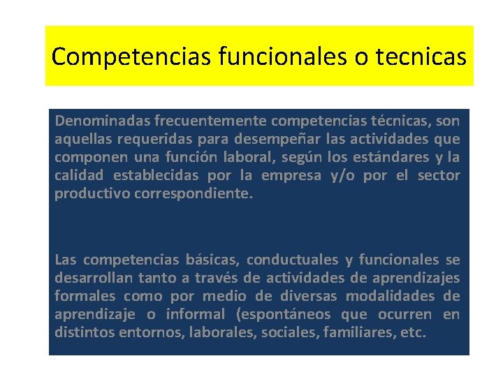 Competencias funcionales o tecnicas Denominadas frecuentemente competencias técnicas, son aquellas requeridas para desempeñar las