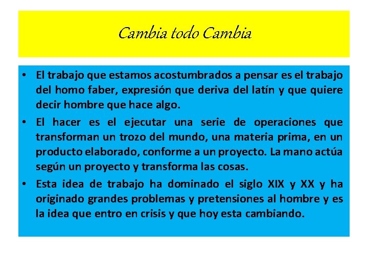 Cambia todo Cambia • El trabajo que estamos acostumbrados a pensar es el trabajo