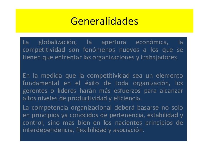 Generalidades La globalización, la apertura económica, la competitividad son fenómenos nuevos a los que