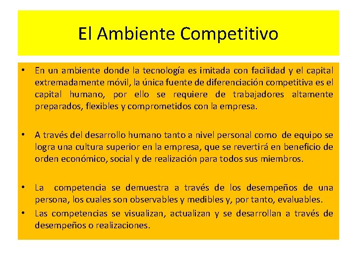 El Ambiente Competitivo • En un ambiente donde la tecnología es imitada con facilidad