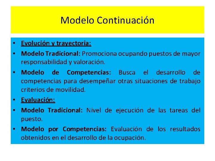 Modelo Continuación • Evolución y trayectoria: • Modelo Tradicional: Promociona ocupando puestos de mayor