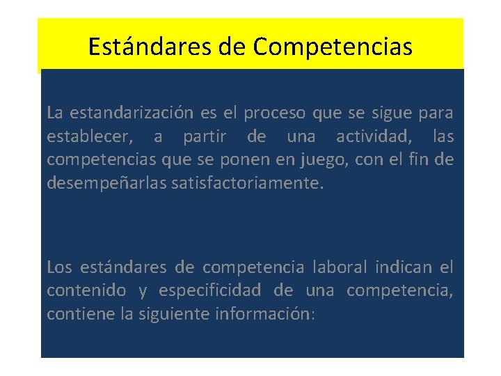 Estándares de Competencias La estandarización es el proceso que se sigue para establecer, a