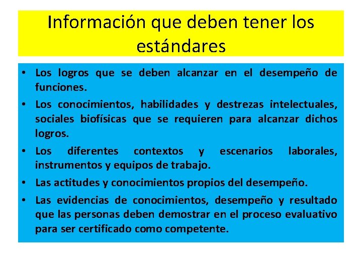 Información que deben tener los estándares • Los logros que se deben alcanzar en