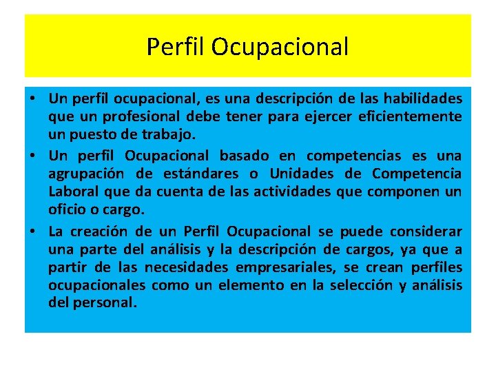 Perfil Ocupacional • Un perfil ocupacional, es una descripción de las habilidades que un