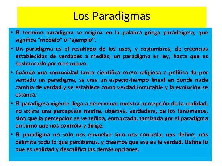 Los Paradigmas • El termino paradigma se origina en la palabra griega parádeigma, que