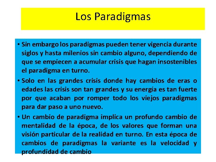 Los Paradigmas • Sin embargo los paradigmas pueden tener vigencia durante siglos y hasta