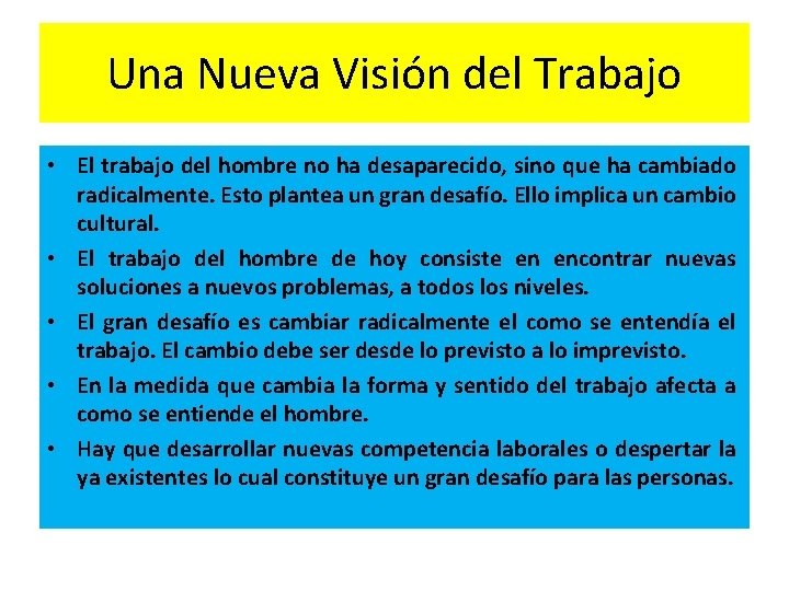 Una Nueva Visión del Trabajo • El trabajo del hombre no ha desaparecido, sino