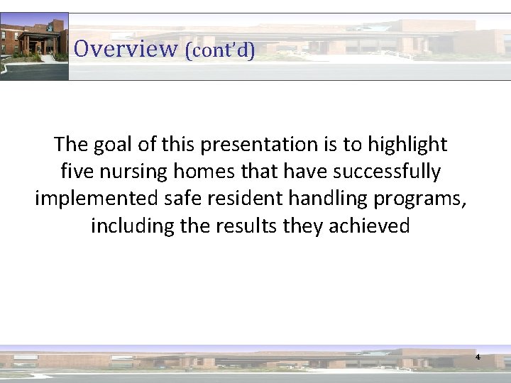 Overview (cont’d) The goal of this presentation is to highlight five nursing homes that