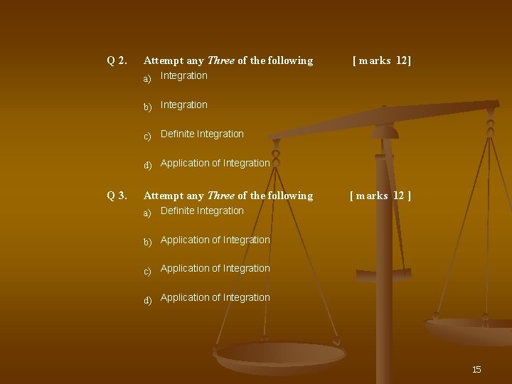 Q 2. Attempt any Three of the following [ marks 12] a) Integration b)