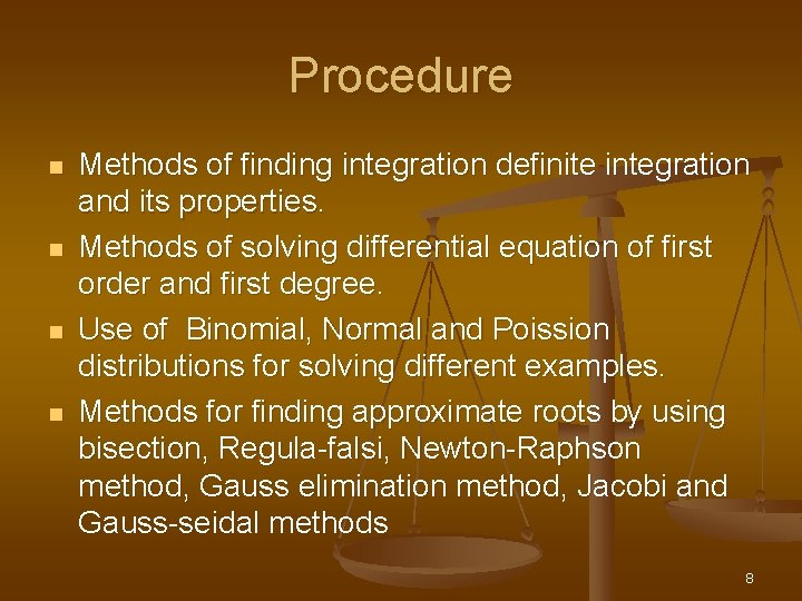 Procedure n n Methods of finding integration definite integration and its properties. Methods of