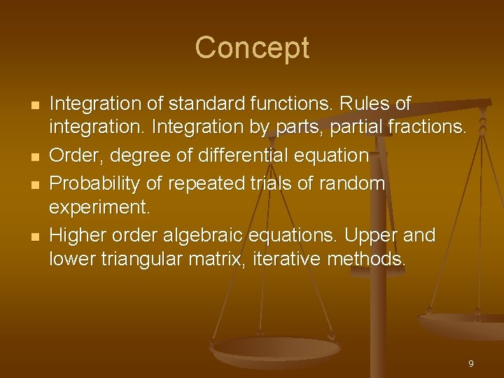 Concept n n Integration of standard functions. Rules of integration. Integration by parts, partial