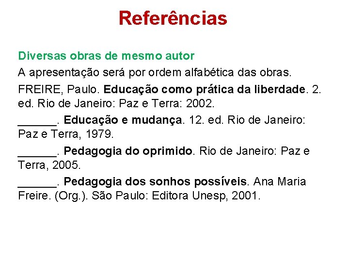 Referências Diversas obras de mesmo autor A apresentação será por ordem alfabética das obras.