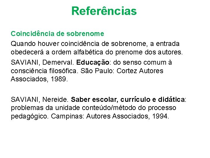 Referências Coincidência de sobrenome Quando houver coincidência de sobrenome, a entrada obedecerá a ordem