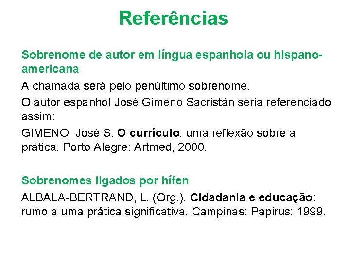 Referências Sobrenome de autor em língua espanhola ou hispanoamericana A chamada será pelo penúltimo
