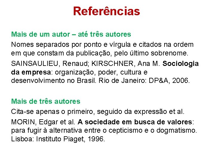 Referências Mais de um autor – até três autores Nomes separados por ponto e