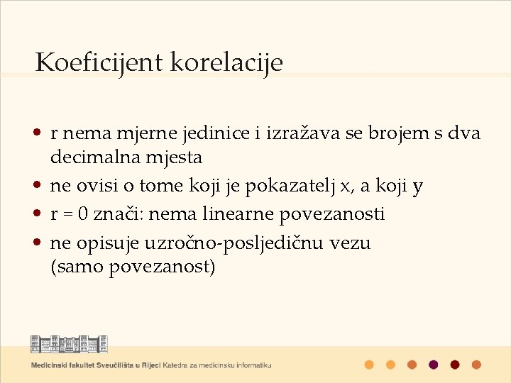 Koeficijent korelacije • r nema mjerne jedinice i izražava se brojem s dva decimalna