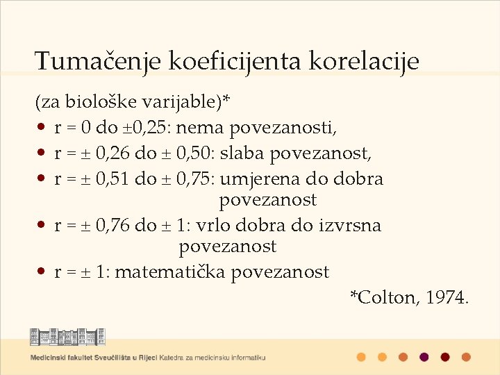 Tumačenje koeficijenta korelacije (za biološke varijable)* • r = 0 do ± 0, 25: