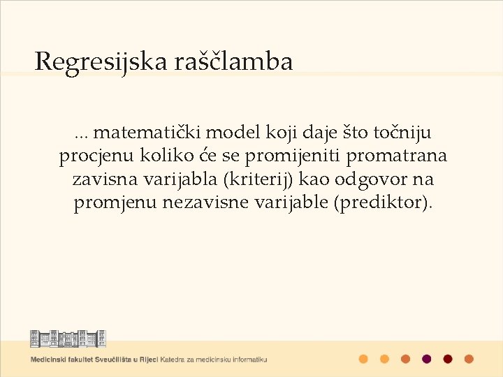 Regresijska raščlamba. . . matematički model koji daje što točniju procjenu koliko će se