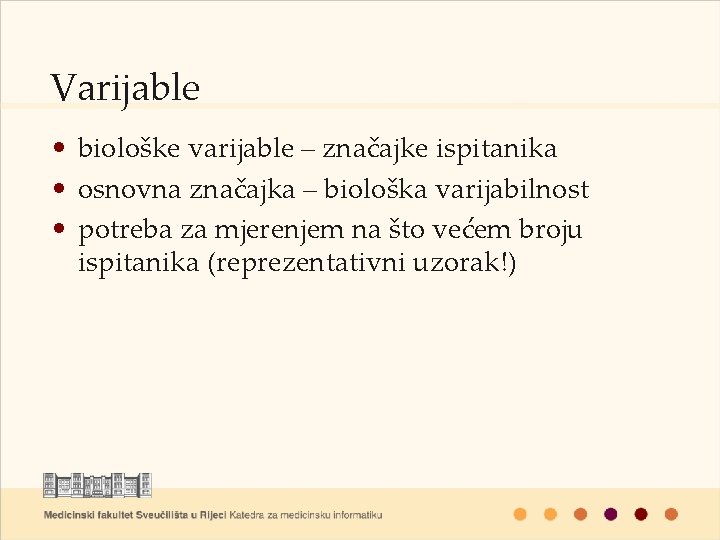 Varijable • biološke varijable – značajke ispitanika • osnovna značajka – biološka varijabilnost •