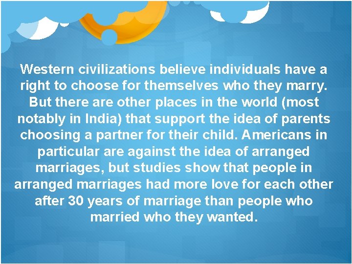 Western civilizations believe individuals have a right to choose for themselves who they marry.