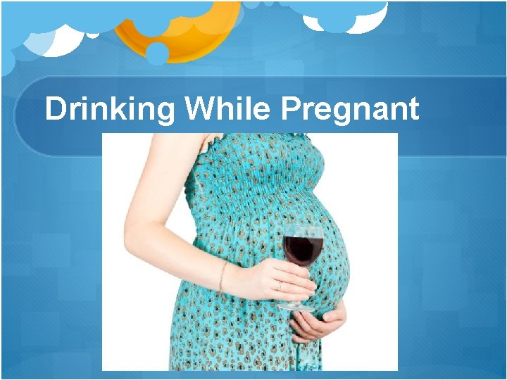 Drinking While Pregnant 