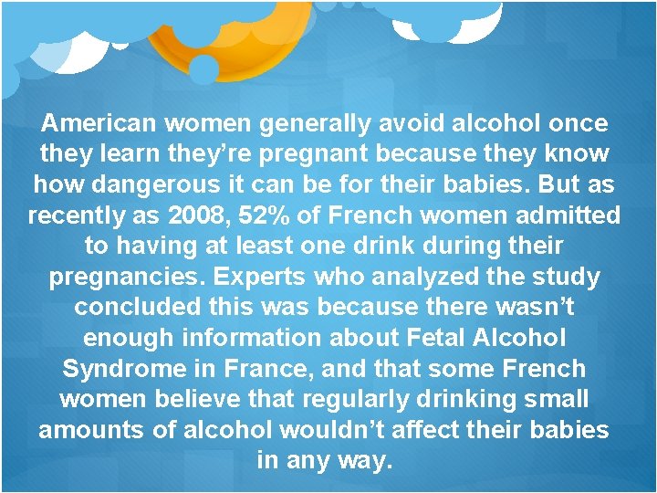 American women generally avoid alcohol once they learn they’re pregnant because they know how