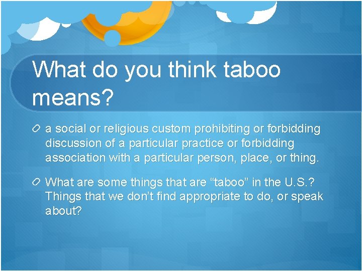 What do you think taboo means? a social or religious custom prohibiting or forbidding