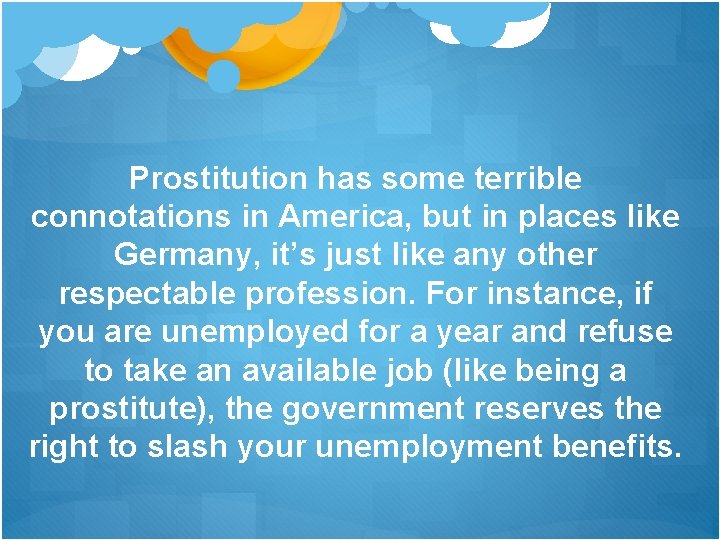 Prostitution has some terrible connotations in America, but in places like Germany, it’s just