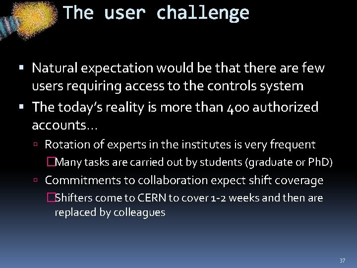 The user challenge Natural expectation would be that there are few users requiring access