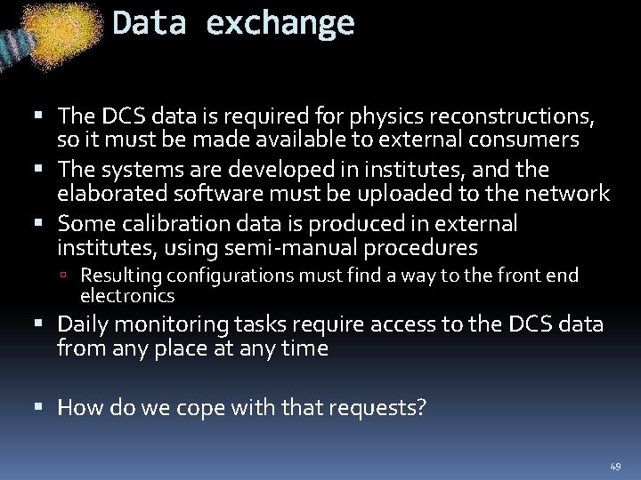 Data exchange The DCS data is required for physics reconstructions, so it must be