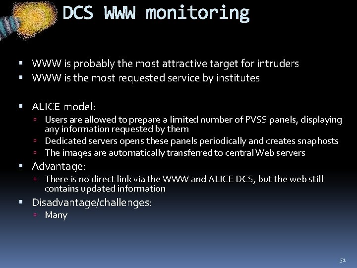 DCS WWW monitoring WWW is probably the most attractive target for intruders WWW is