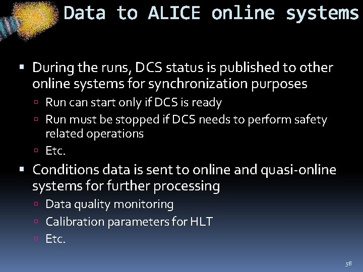 Data to ALICE online systems During the runs, DCS status is published to other