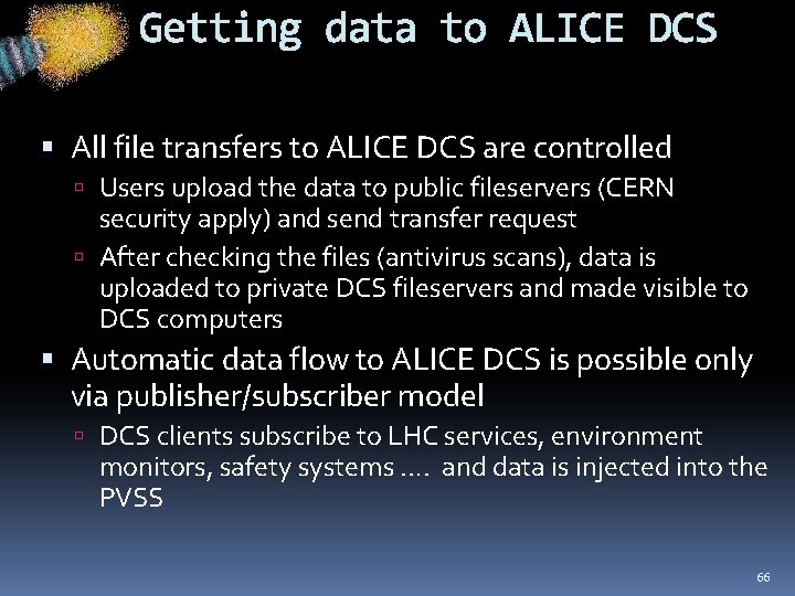 Getting data to ALICE DCS All file transfers to ALICE DCS are controlled Users