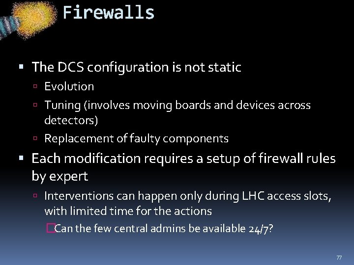 Firewalls The DCS configuration is not static Evolution Tuning (involves moving boards and devices