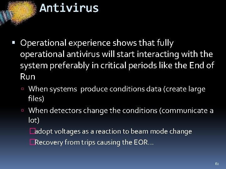 Antivirus Operational experience shows that fully operational antivirus will start interacting with the system