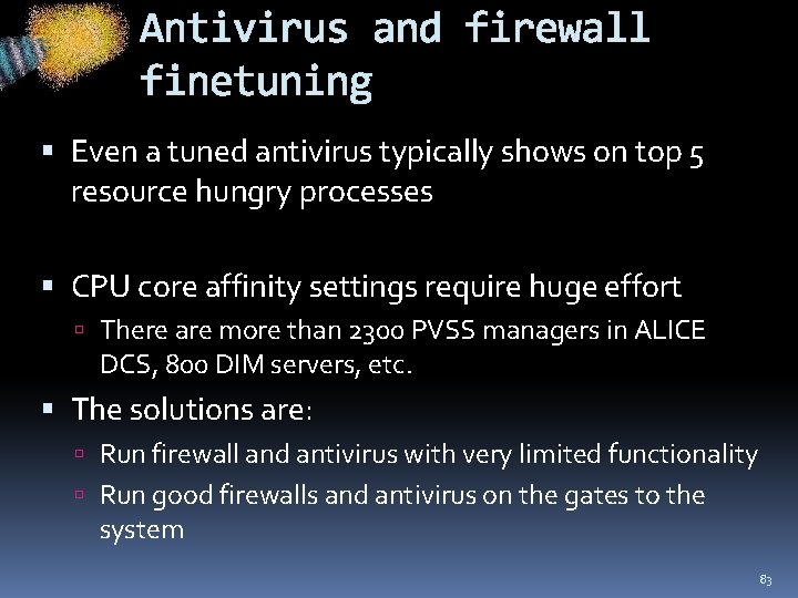 Antivirus and firewall finetuning Even a tuned antivirus typically shows on top 5 resource