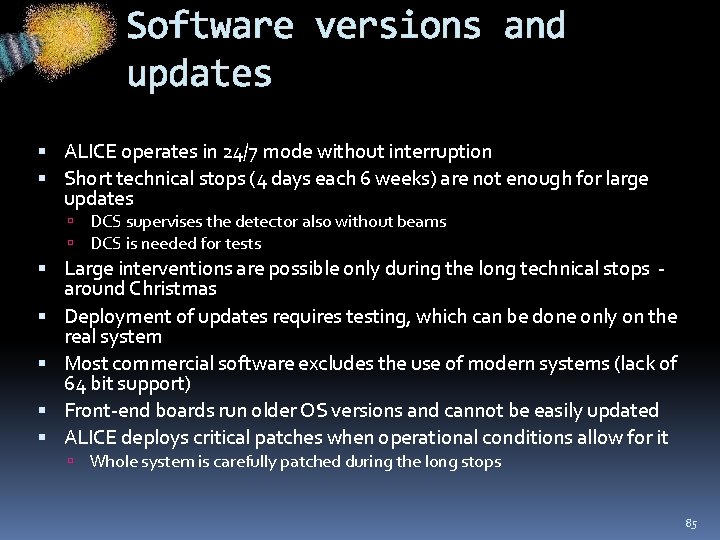 Software versions and updates ALICE operates in 24/7 mode without interruption Short technical stops