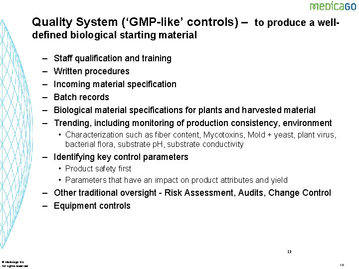 Quality System (‘GMP-like’ controls) – to produce a welldefined biological starting material – –